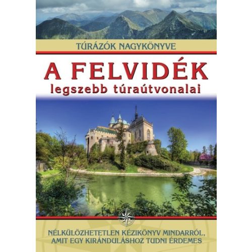 A felvidék legszebb túraútvonalai /Túrázók nagykönyve