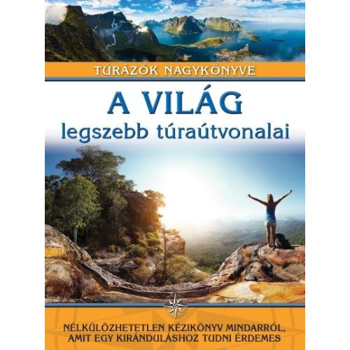 A világ legszebb túraútvonalai /Túrázók nagykönyve