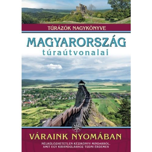 Magyarország túraútvonalai - Váraink nyomában /Túrázók nagykönyve