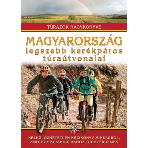 Magyarország legszebb kerékpáros túraútvonalai /Túrázók nagykönyve