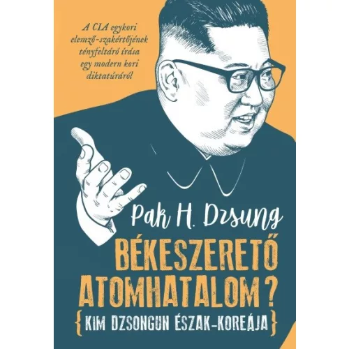 Békeszerető atomhatalom? - Kim Dzsongun Észak-Koreája