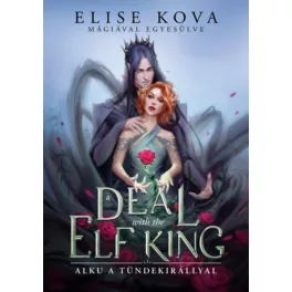   a DEAL with the ELF KING - Alku a tündekirállyal - Mágiával egyesülve 1. (éldekorált)