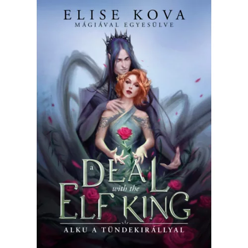 a DEAL with the ELF KING - Alku a tündekirállyal - Mágiával egyesülve 1. (éldekorált)