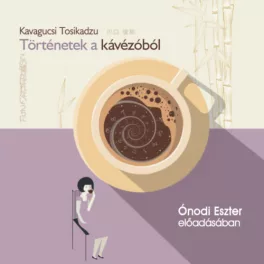   Történetek a kávézóból - Ónodi Eszter előadásában - Hangoskönyv