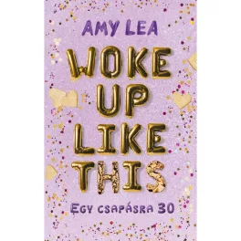 Woke Up Like This - Egy csapásra 30