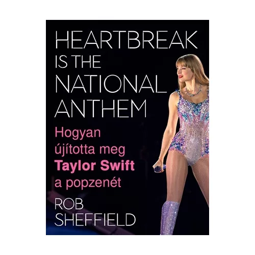 Heartbreak Is the National Anthem – Hogyan újította meg Taylor Swift a popzenét