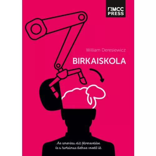Birkaiskola - Az amerikai elit félrenevelése és a tartalmas élethez vezető út