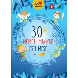 30 német-magyar esti mese - Ich liebe Deutsch (új kiadás)