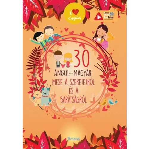 30 angol-magyar mese a szeretetről és a barátságról (új kiadás).
