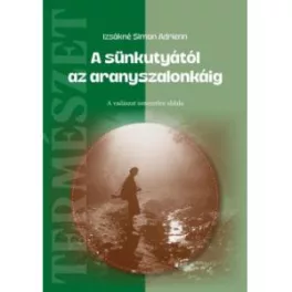   A sünkutyától az aranyszalonkáig - A vadászat ismeretlen oldala