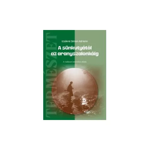 A sünkutyától az aranyszalonkáig - A vadászat ismeretlen oldala