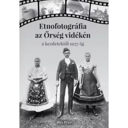 Etnofotográfia az Őrség vidékén