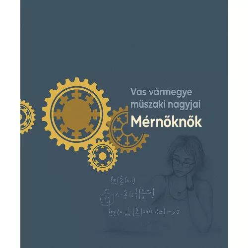 Mérnöknők - Vas Vármegye műszaki nagyjai