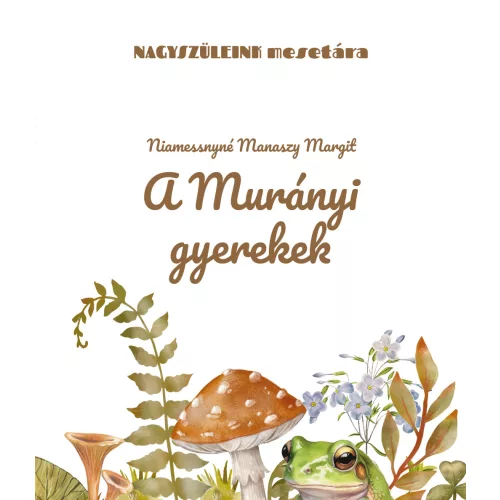 A murányi gyerekek - Nagyszüleink mesetára