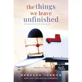 The Things We Leave Unfinished - Befejezetlen történeteink