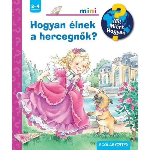 Hogyan élnek a hercegnők? - Mit? Miért? Hogyan? Mini 74.