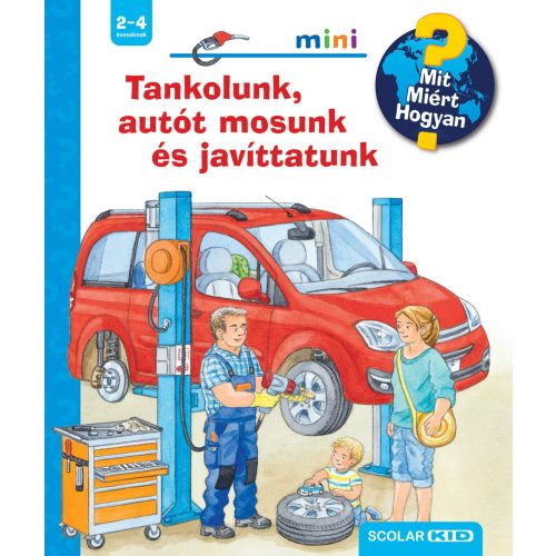 Tankolunk, autót mosunk és javíttatunk - Mit? Miért? Hogyan? Mini 73.