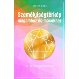   Személyiségtérkép magamhoz és másokhoz - Ön- és teismereti kézikönyv