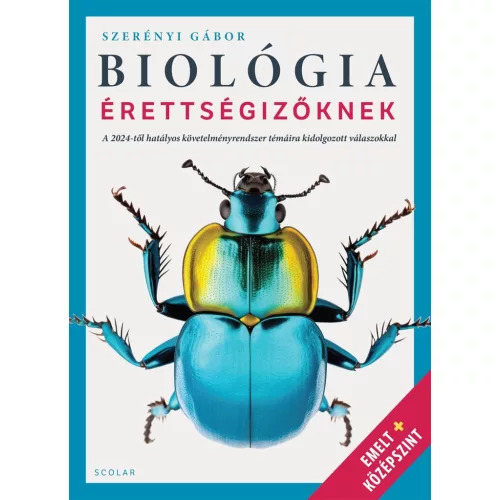 Biológia érettségizőknek - A 2024-től hatályos követelményrendszer témáira kidolgozott válaszokkal - Emelt + középszint