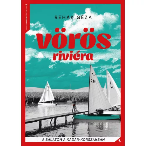 Vörös Riviéra - A Balaton a Kádár-korszakban - Modern magyar történelem (új kiadás)