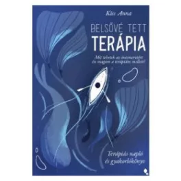   Belsővé tett terápia - Mit tehetek az önismeretért én magam a terápiám mellett? Terápiás napló és gyakorlókönyv