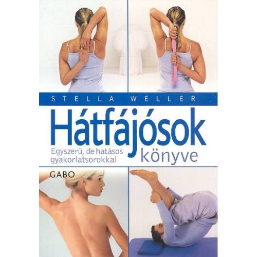 Hátfájósok könyve /Egyszerű, de hatásos gyakorlatsorokkal