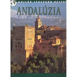 Andalúzia /A világ legszebb helyei