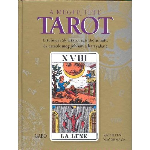 A megfejtett tarot /Értelmezzük a tarot szimbólumait...