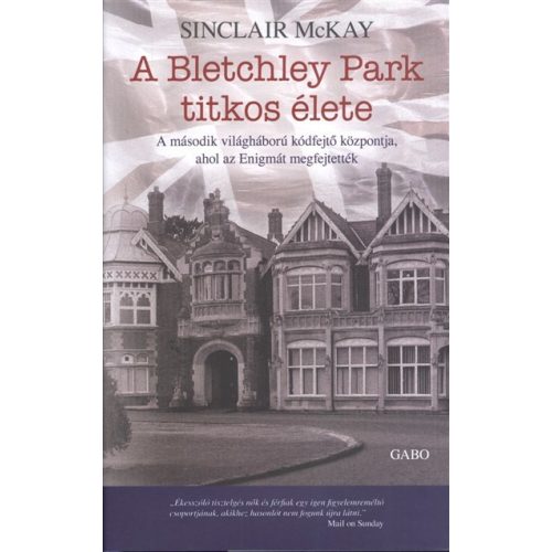 A Bletchley park titkos élete /A második világháború kódfejtő központja, ahol az enigmát megfejtetté