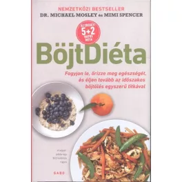   Böjtdiéta /Fogyjon le, őrizze megegészségét, és éljen tovább az időszakos böjtölés egyszerű titkával