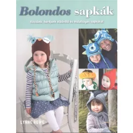   Bolondos sapkák /Kössünk, hordjunk elbűvölő és mulatságos sapkákat