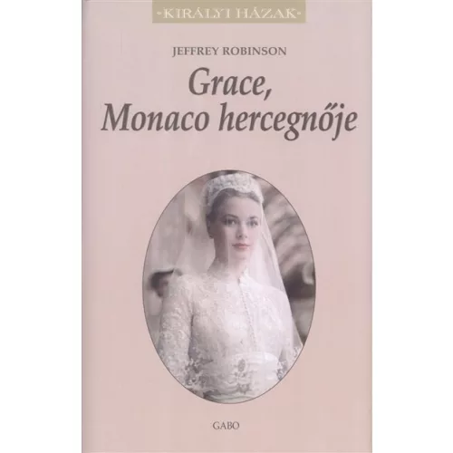 Grace, Monaco hercegnője /Királyi házak