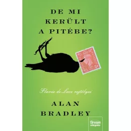   De mi került a pitébe? - Flavia de Luce rejtélyei 1. (új kiadás)