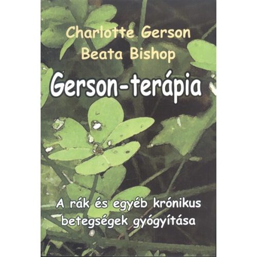 Gerson-terápia /A rák és egyéb krónikus betegségek gyógyítása