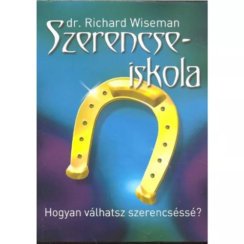 Szerencseiskola /Hogyan válhatsz szerencséssé?