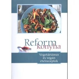Reformkonyha /Vegetáriánus és vegán ételreceptek