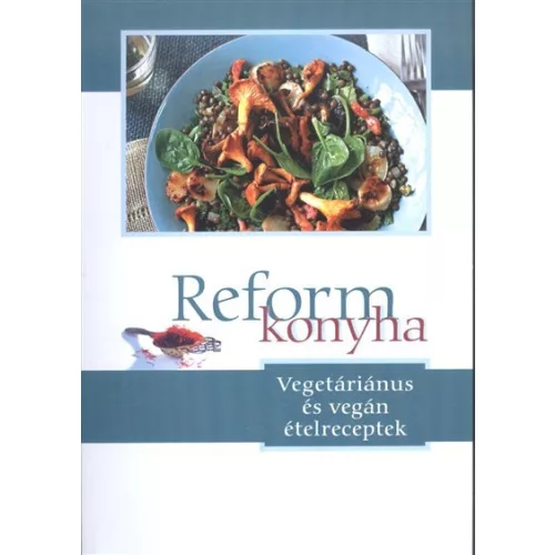 Reformkonyha /Vegetáriánus és vegán ételreceptek