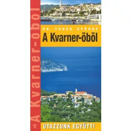 A KVARNER-ÖBÖL /UTAZZUNK EGYÜTT!