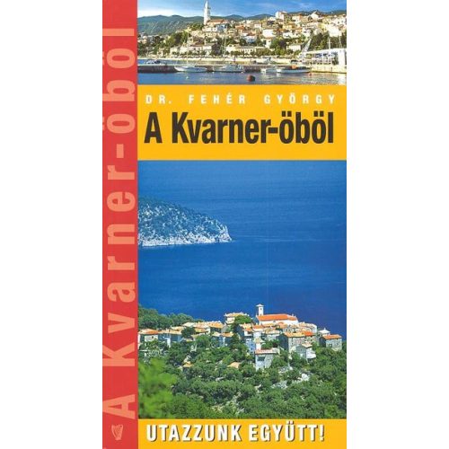 A KVARNER-ÖBÖL /UTAZZUNK EGYÜTT!