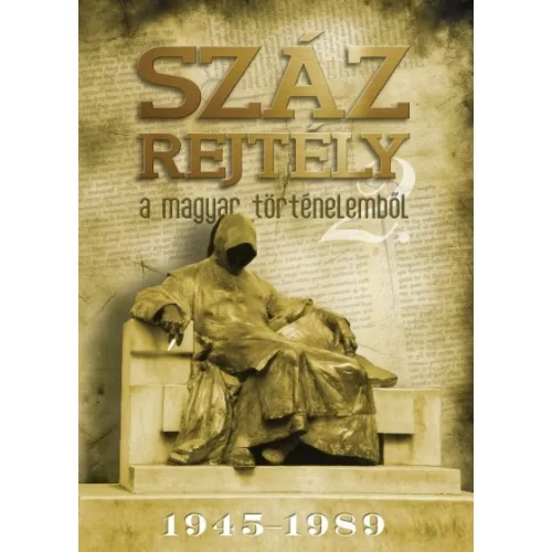 Száz rejtély a magyar történelemből 2. (1945-1989.)
