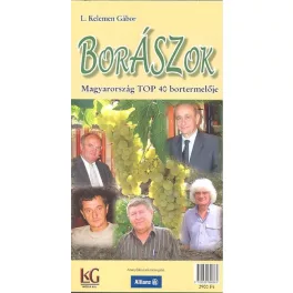 BORÁSZOK /MAGYARORSZÁG TOP 40 BORTERMELŐJE