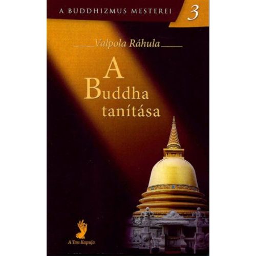 A Buddha tanítása - A Buddhizmus mesterei 3.