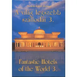   A VILÁG LEGSZEBB SZÁLLODÁI 3. /FANTASTIC HOTELS OF THE WORLD 3.