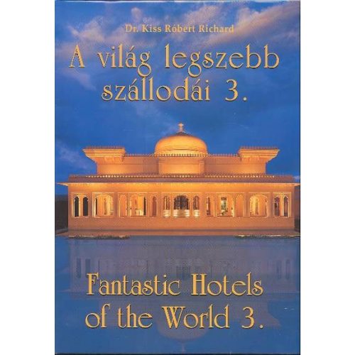 A VILÁG LEGSZEBB SZÁLLODÁI 3. /FANTASTIC HOTELS OF THE WORLD 3.