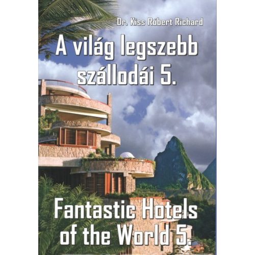 A VILÁG LEGSZEBB SZÁLLODÁI 5. /FANTASTIC HOTELS OF THE WORLD 5.