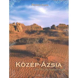 KÖZÉP-ÁZSIA /AKI ERRE JÁR, NEM TÉR VISSZA