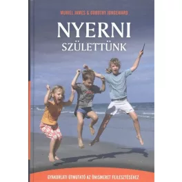   Nyerni születtünk /Gyakorlati úmutató az önismereti fejlesztéshez