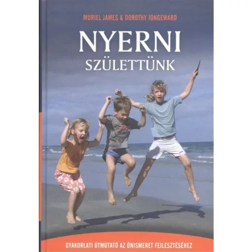 Nyerni születtünk /Gyakorlati úmutató az önismereti fejlesztéshez