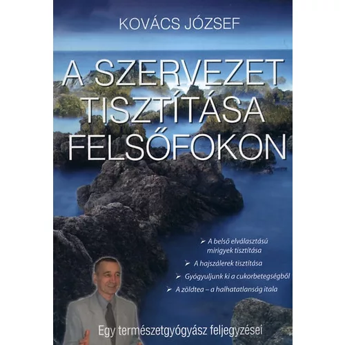 A SZERVEZET TISZTÍTÁSA FELSŐFOKON /EGY TERMÉSZETGYÓGYÁSZ FELJEGYZÉSEI