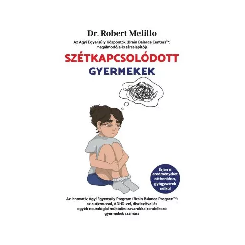 Szétkapcsolódott Gyermekek - Az innovatív Agyi Egyensúly Program (Brain Balance Program™) az autizmussal, ADHD-vel, disz